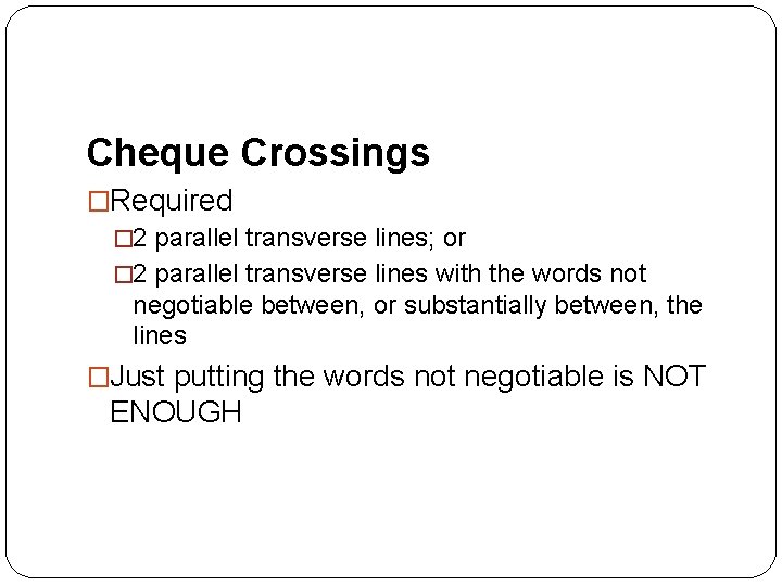 Cheque Crossings �Required � 2 parallel transverse lines; or � 2 parallel transverse lines