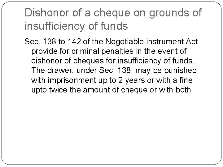 Dishonor of a cheque on grounds of insufficiency of funds Sec. 138 to 142