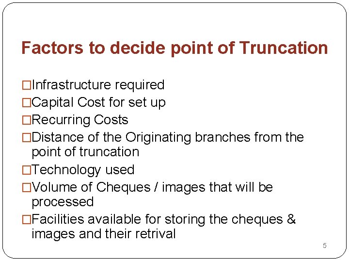 Factors to decide point of Truncation �Infrastructure required �Capital Cost for set up �Recurring
