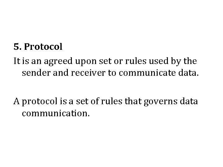 5. Protocol It is an agreed upon set or rules used by the sender