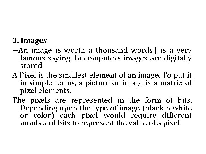 3. Images ―An image is worth a thousand words‖ is a very famous saying.