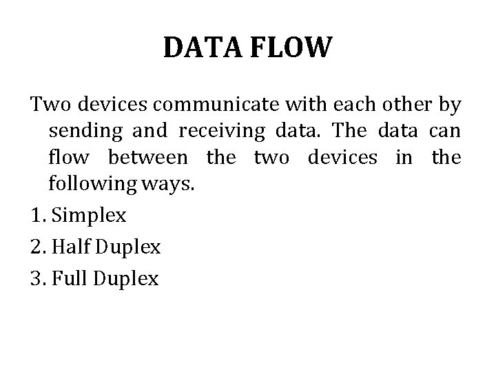 DATA FLOW Two devices communicate with each other by sending and receiving data. The