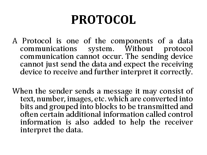 PROTOCOL A Protocol is one of the components of a data communications system. Without