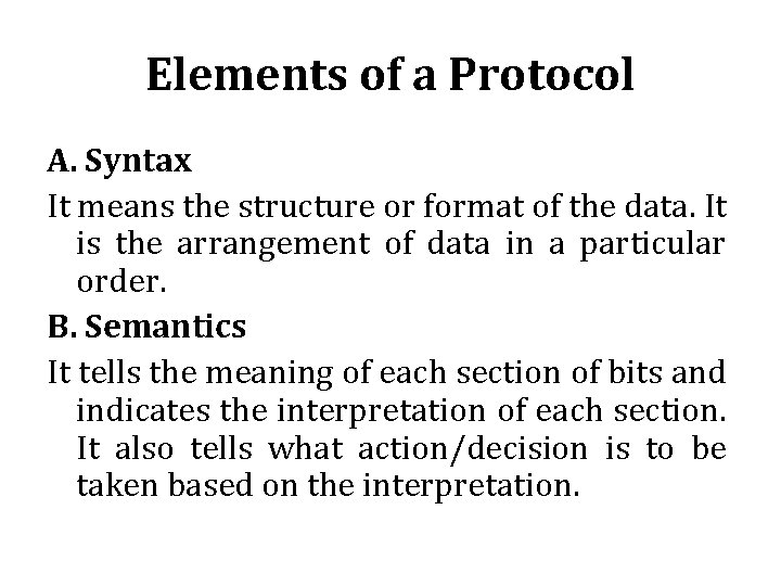 Elements of a Protocol A. Syntax It means the structure or format of the