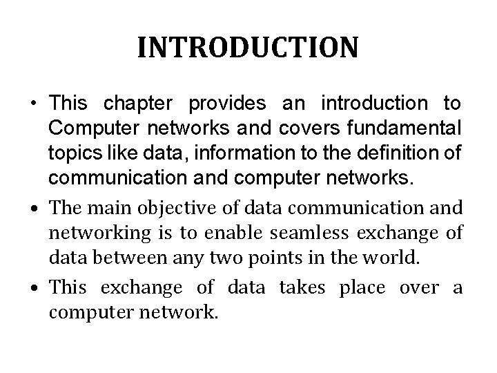 INTRODUCTION • This chapter provides an introduction to Computer networks and covers fundamental topics