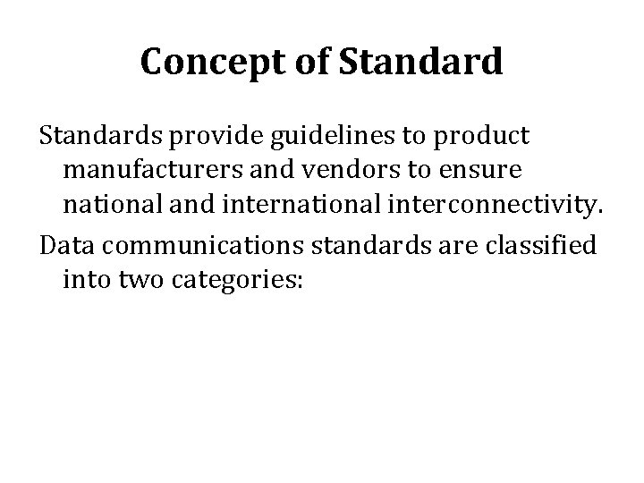 Concept of Standards provide guidelines to product manufacturers and vendors to ensure national and