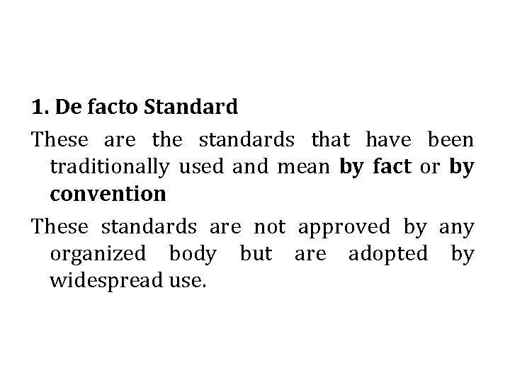 1. De facto Standard These are the standards that have been traditionally used and