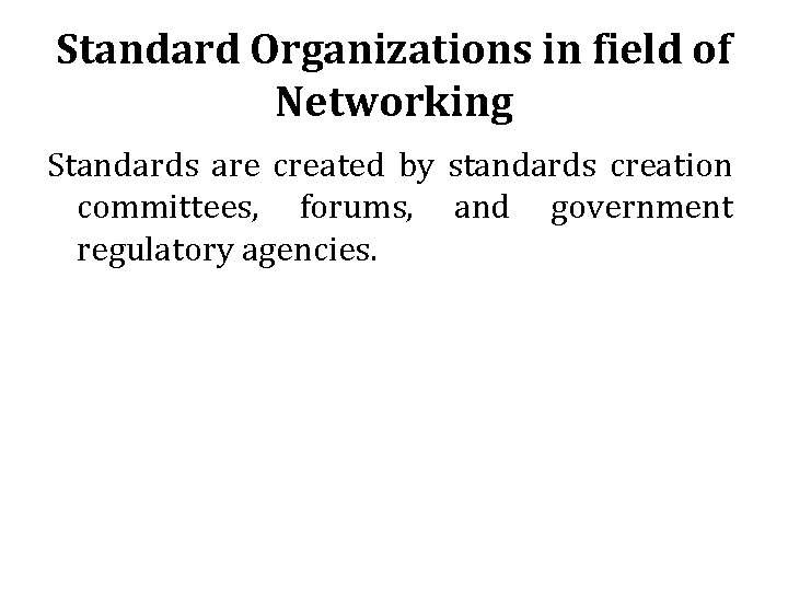 Standard Organizations in field of Networking Standards are created by standards creation committees, forums,