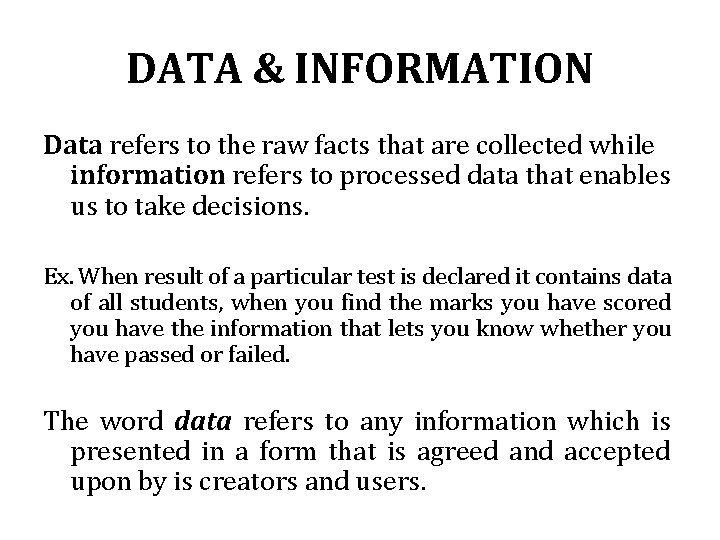 DATA & INFORMATION Data refers to the raw facts that are collected while information