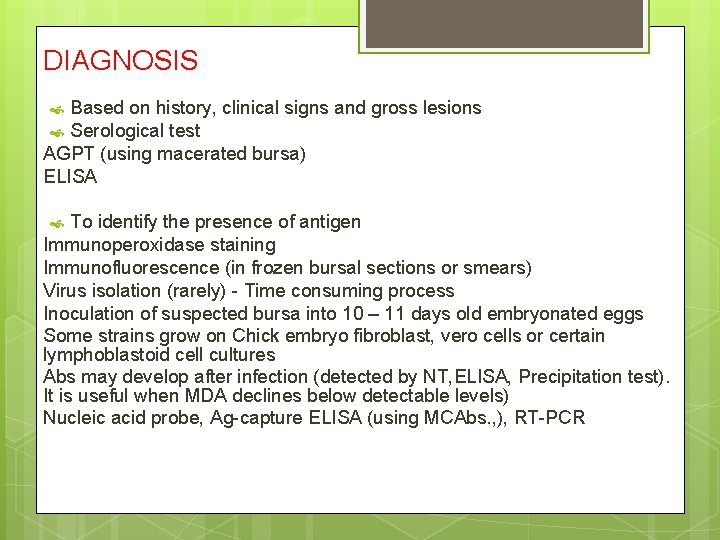 DIAGNOSIS Based on history, clinical signs and gross lesions Serological test AGPT (using macerated