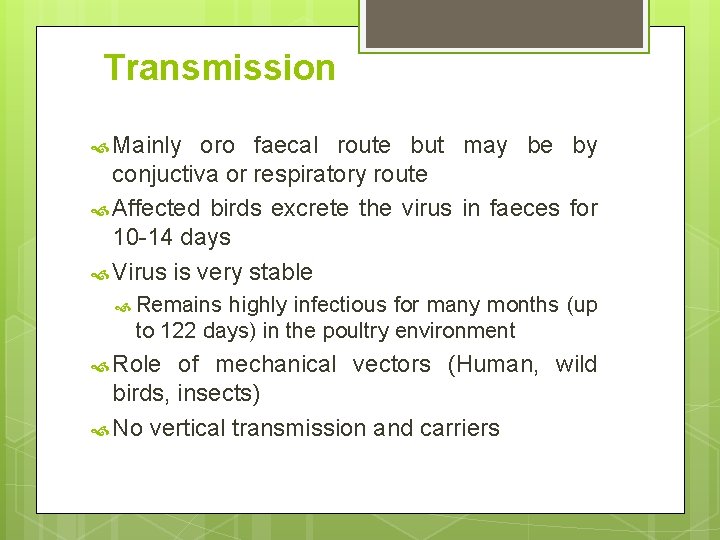 Transmission Mainly oro faecal route but may be by conjuctiva or respiratory route Affected
