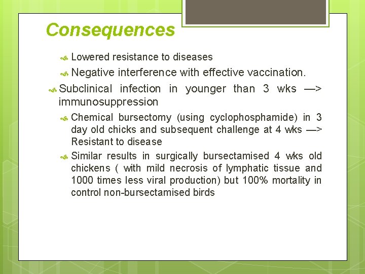 Consequences Lowered resistance to diseases Negative interference with effective vaccination. Subclinical infection in younger