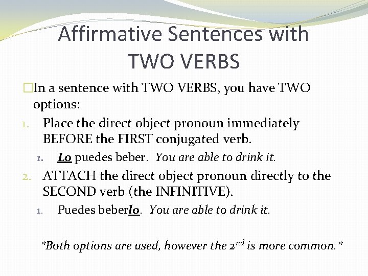 Affirmative Sentences with TWO VERBS �In a sentence with TWO VERBS, you have TWO