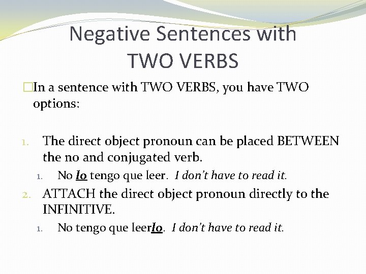 Negative Sentences with TWO VERBS �In a sentence with TWO VERBS, you have TWO