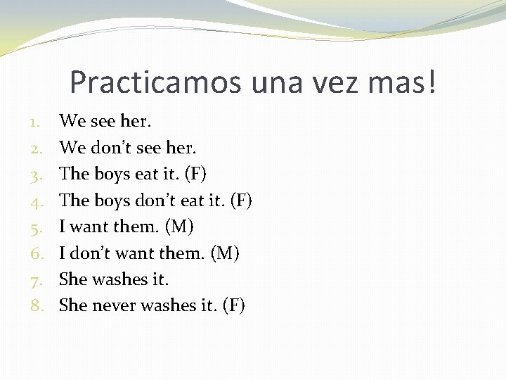 Practicamos una vez mas! 1. 2. 3. 4. 5. 6. 7. 8. We see