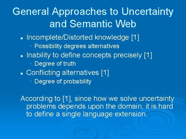 General Approaches to Uncertainty and Semantic Web l Incomplete/Distorted knowledge [1] • Possibility degrees