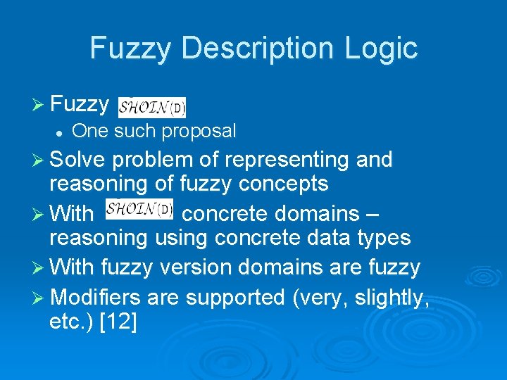 Fuzzy Description Logic Ø Fuzzy l One such proposal Ø Solve problem of representing
