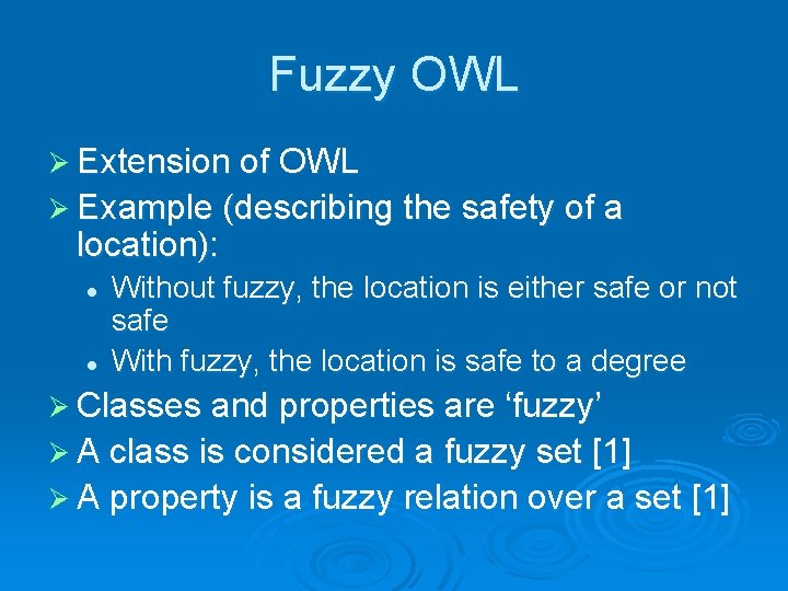 Fuzzy OWL Ø Extension of OWL Ø Example (describing the safety of a location):