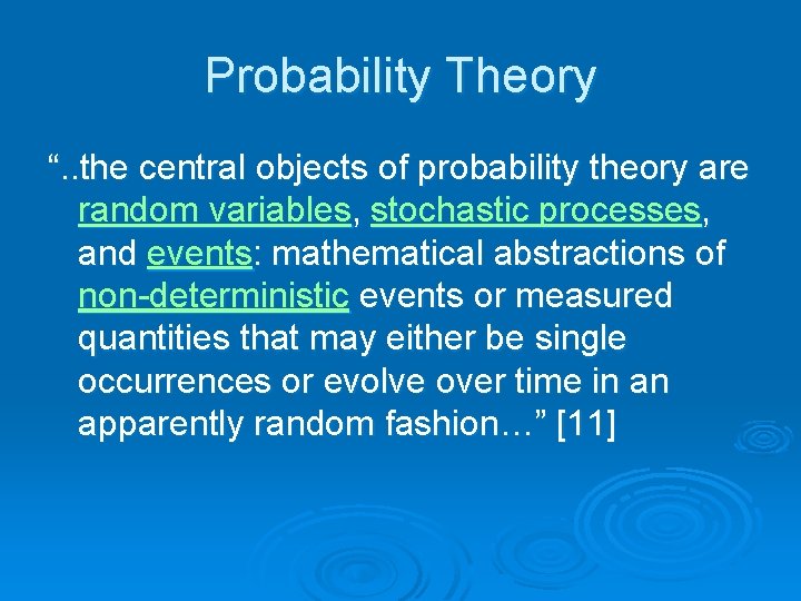 Probability Theory “. . the central objects of probability theory are random variables, stochastic