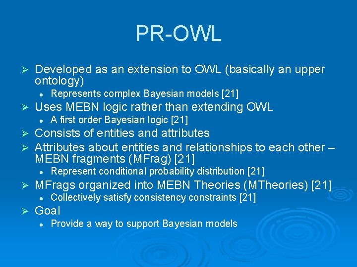 PR-OWL Ø Developed as an extension to OWL (basically an upper ontology) l Ø