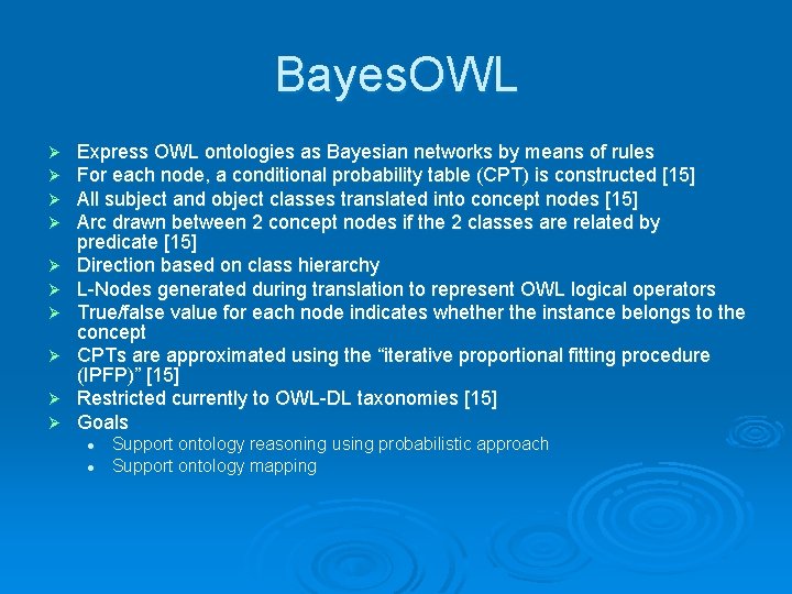 Bayes. OWL Ø Ø Ø Ø Ø Express OWL ontologies as Bayesian networks by