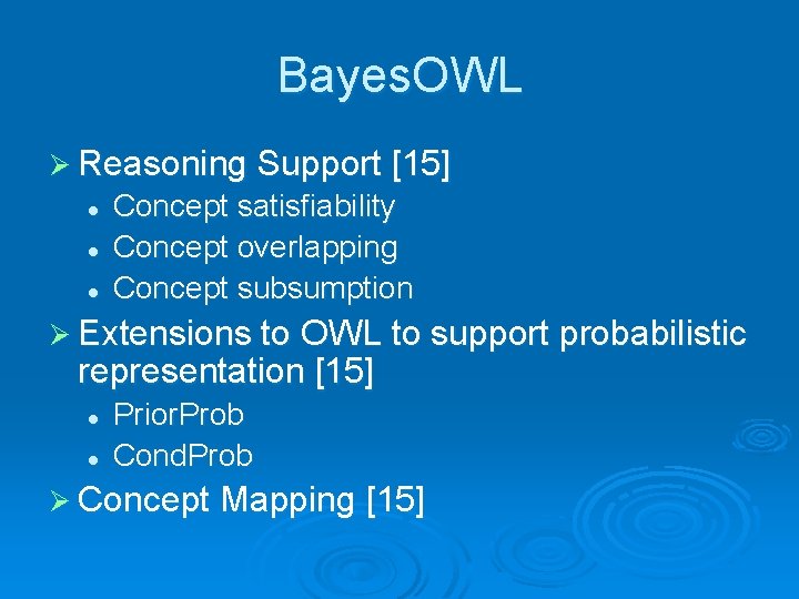 Bayes. OWL Ø Reasoning Support [15] l l l Concept satisfiability Concept overlapping Concept