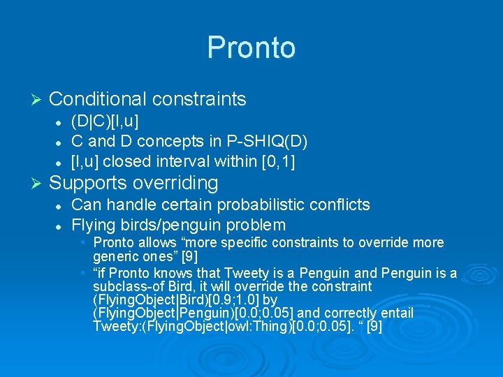 Pronto Ø Conditional constraints l l l Ø (D|C)[l, u] C and D concepts