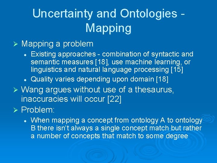 Uncertainty and Ontologies Mapping Ø Mapping a problem l l Existing approaches - combination