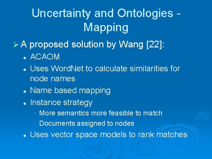 Uncertainty and Ontologies Mapping Ø A proposed solution by Wang [22]: l l ACAOM