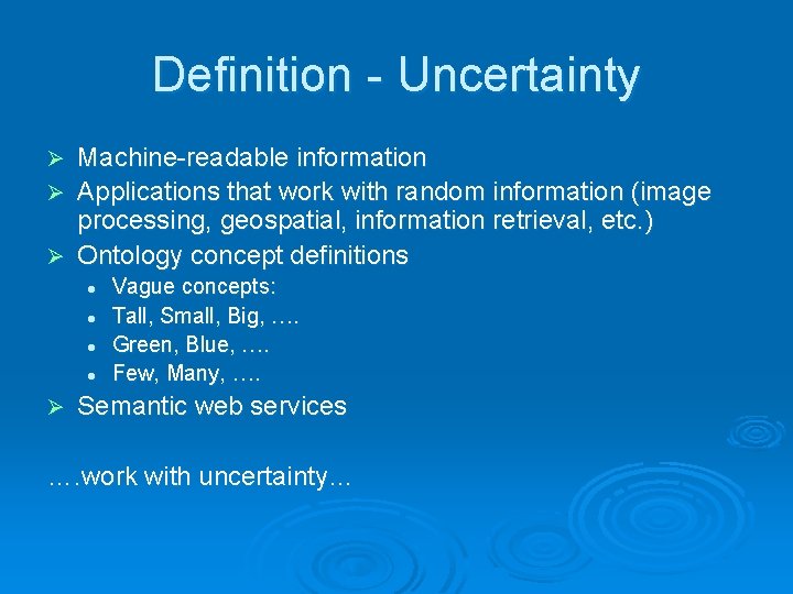 Definition - Uncertainty Machine-readable information Ø Applications that work with random information (image processing,