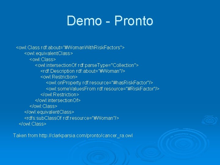 Demo - Pronto <owl: Class rdf: about="#Woman. With. Risk. Factors"> <owl: equivalent. Class> <owl: