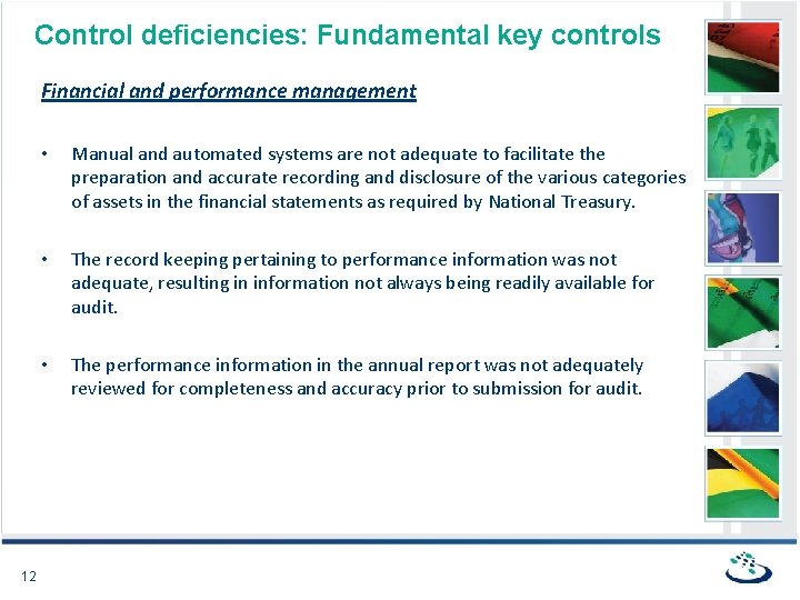 Control deficiencies: Fundamental key controls Financial and performance management 12 • Manual and automated