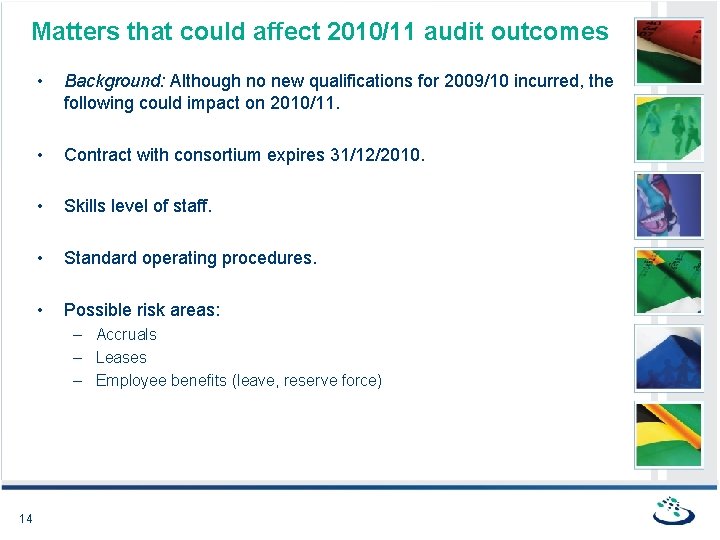Matters that could affect 2010/11 audit outcomes • Background: Although no new qualifications for