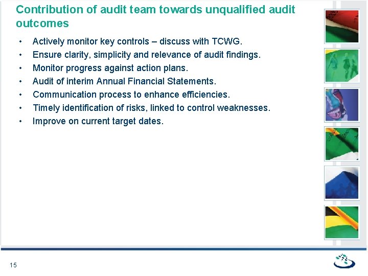 Contribution of audit team towards unqualified audit outcomes • • 15 Actively monitor key