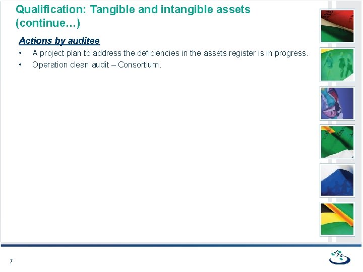 Qualification: Tangible and intangible assets (continue…) Actions by auditee • • 7 A project