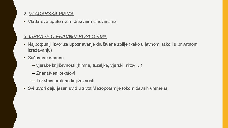 2. VLADARSKA PISMA • Vladareve upute nižim državnim činovnicima 3. ISPRAVE O PRAVNIM POSLOVIMA