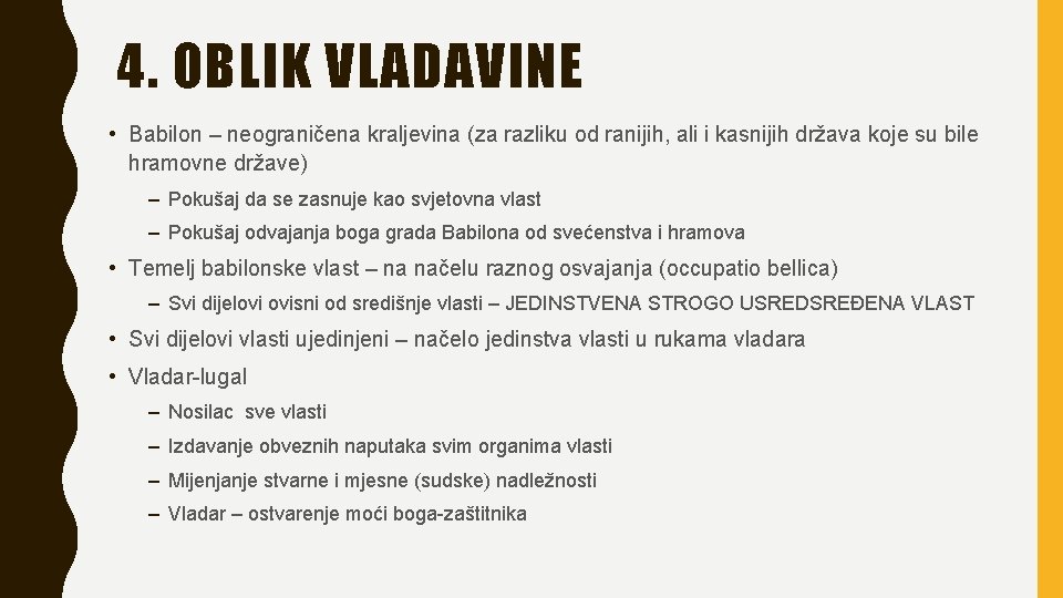 4. OBLIK VLADAVINE • Babilon – neograničena kraljevina (za razliku od ranijih, ali i