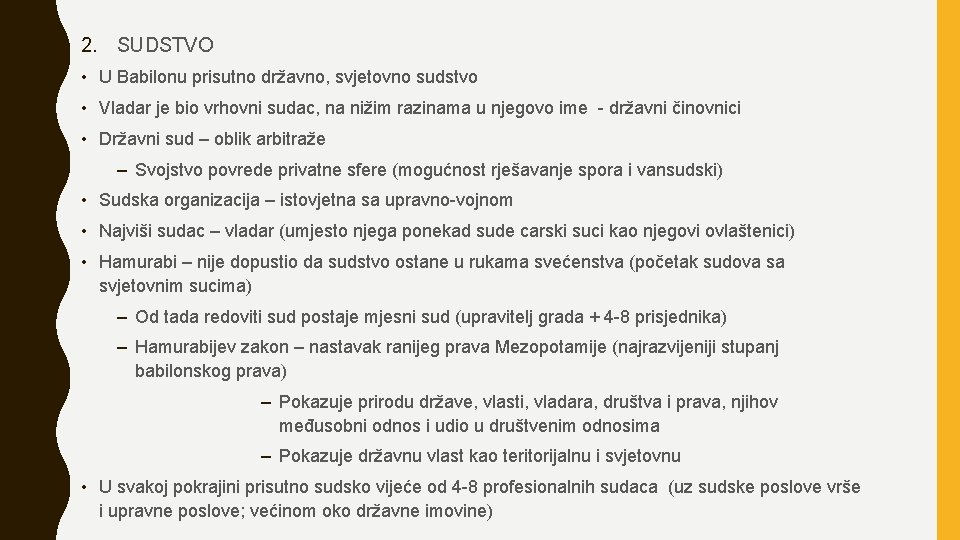 2. SUDSTVO • U Babilonu prisutno državno, svjetovno sudstvo • Vladar je bio vrhovni