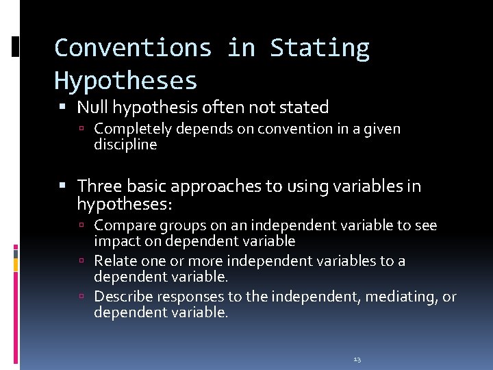 Conventions in Stating Hypotheses Null hypothesis often not stated Completely depends on convention in