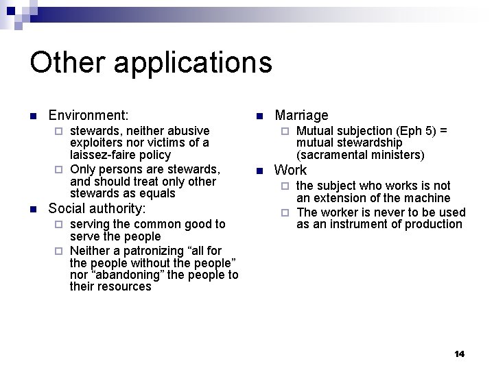 Other applications n Environment: stewards, neither abusive exploiters nor victims of a laissez-faire policy