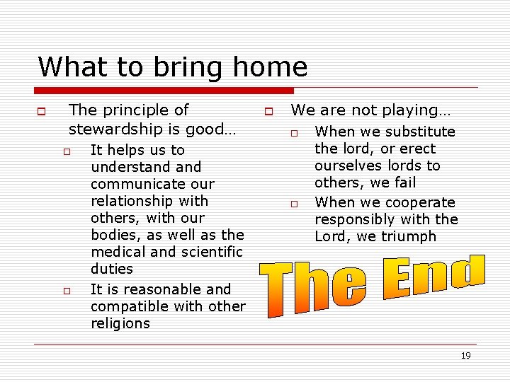 What to bring home o The principle of stewardship is good… o o It