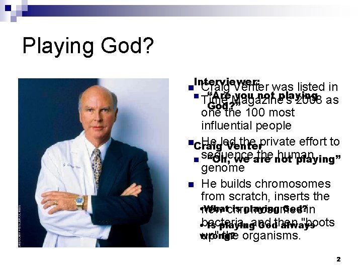 Playing God? Interviewer: Craig Venter was listed in n “Are you not playing Time