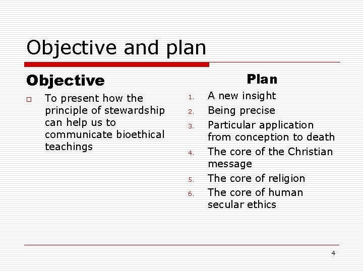 Objective and plan Objective o To present how the principle of stewardship can help