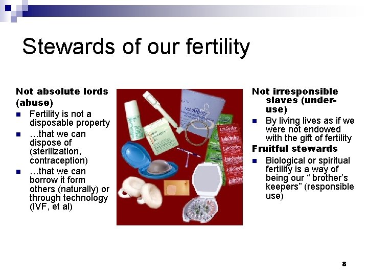 Stewards of our fertility Not absolute lords (abuse) n Fertility is not a disposable