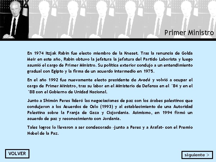 Primer Ministro En 1974 Itzjak Rabin fue electo miembro de la Kneset. Tras la