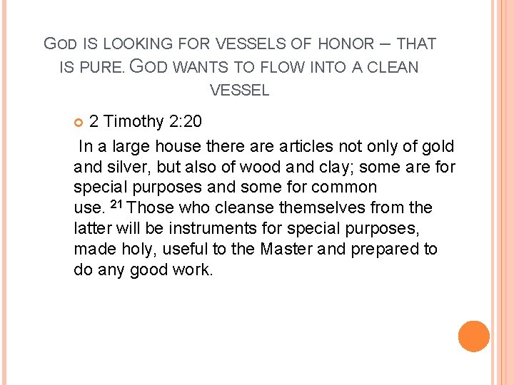 GOD IS LOOKING FOR VESSELS OF HONOR – THAT IS PURE. GOD WANTS TO