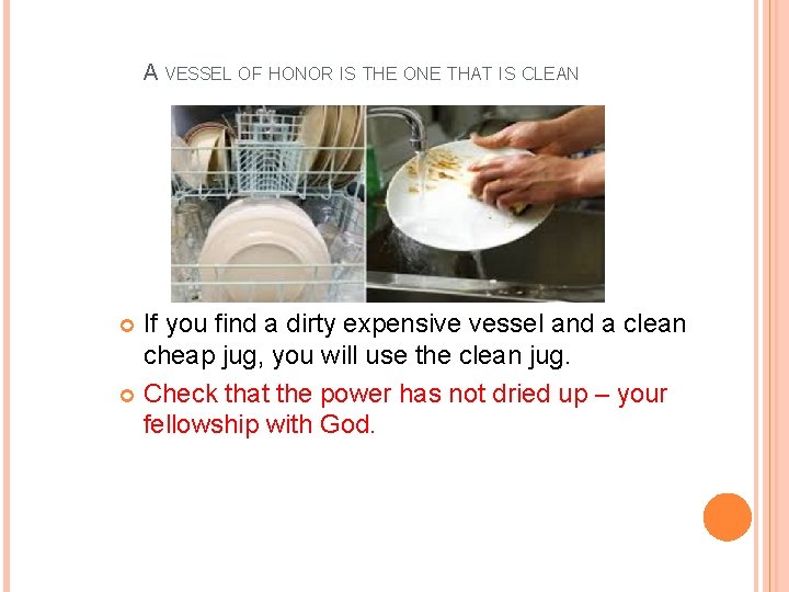 A VESSEL OF HONOR IS THE ONE THAT IS CLEAN If you find a