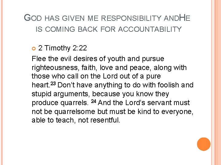 GOD HAS GIVEN ME RESPONSIBILITY ANDHE IS COMING BACK FOR ACCOUNTABILITY 2 Timothy 2: