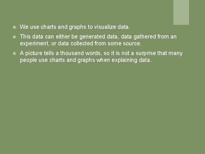 We use charts and graphs to visualize data. This data can either be We use charts and graphs to visualize data. This data can either be