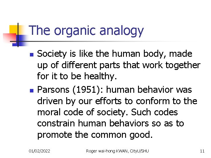 The organic analogy n n Society is like the human body, made up of